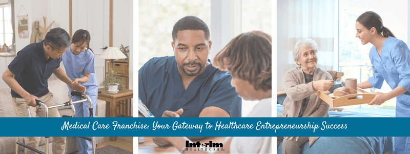 The Benefits of Joining an Established Medical Care Franchise vs. Starting from Scratch