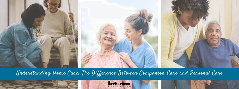 Pioneering Comprehensive Medical and Nonmedical Home Care Franchise Opportunities: Interim HealthCare Franchising Explains the Difference Between Companion Care and Personal Care