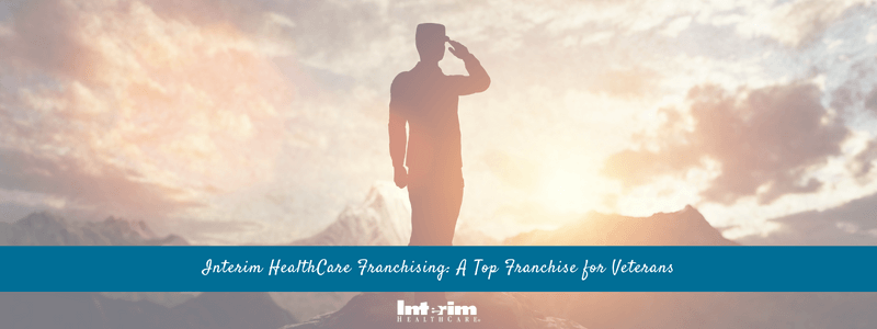 Interim HealthCare Franchise: A Golden Opportunity for Veterans to Serve Fellow Heroes